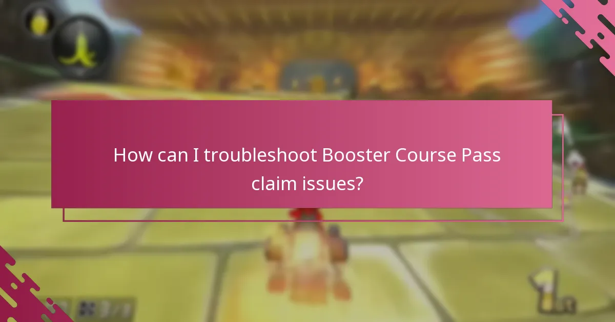 How can I troubleshoot Booster Course Pass claim issues?