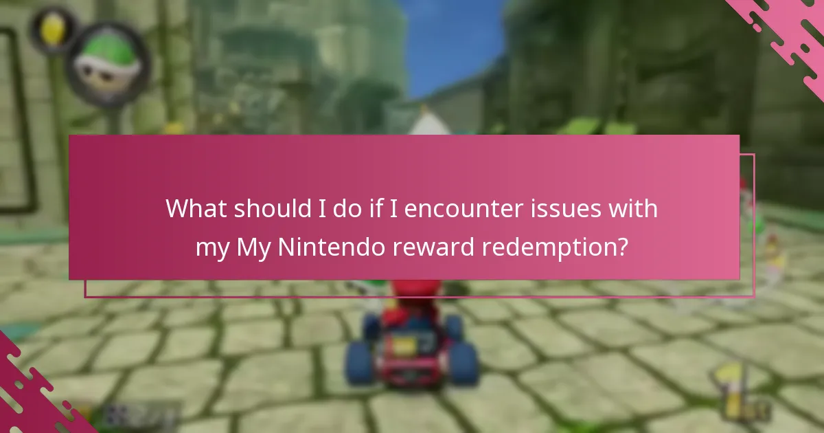 What should I do if I encounter issues with my My Nintendo reward redemption?